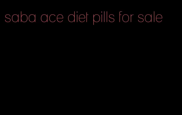 saba ace diet pills for sale