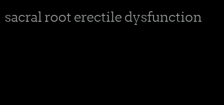 sacral root erectile dysfunction