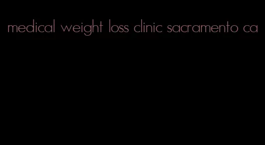 medical weight loss clinic sacramento ca