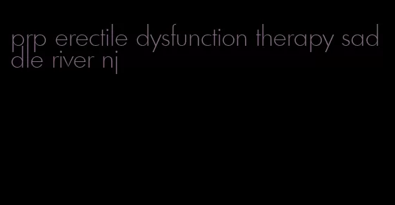 prp erectile dysfunction therapy saddle river nj