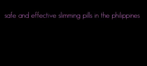 safe and effective slimming pills in the philippines