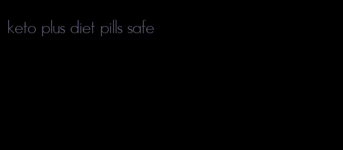 keto plus diet pills safe