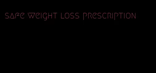 safe weight loss prescription