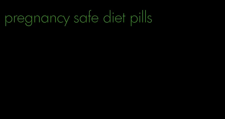 pregnancy safe diet pills