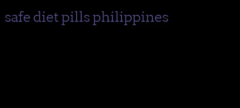 safe diet pills philippines