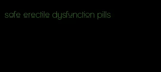 safe erectile dysfunction pills