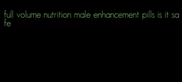 full volume nutrition male enhancement pills is it safe