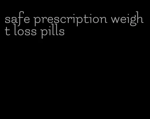 safe prescription weight loss pills