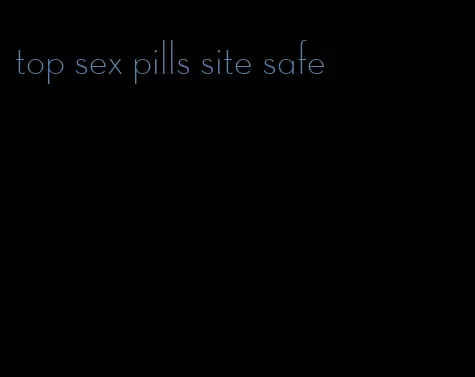 top sex pills site safe