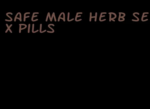 safe male herb sex pills