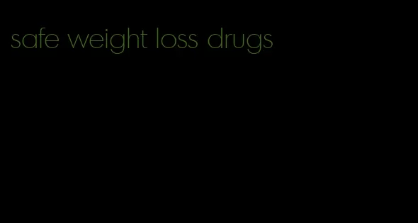 safe weight loss drugs