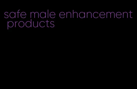 safe male enhancement products