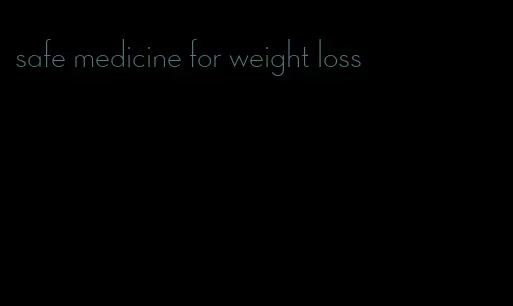 safe medicine for weight loss