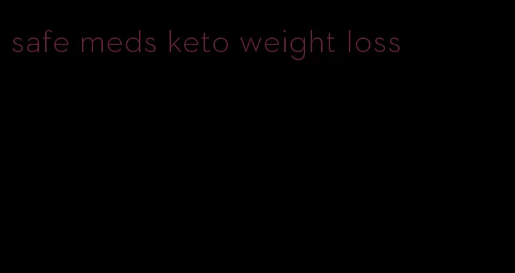 safe meds keto weight loss