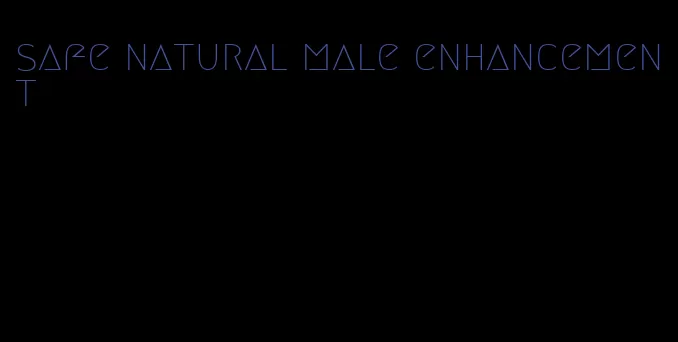 safe natural male enhancement