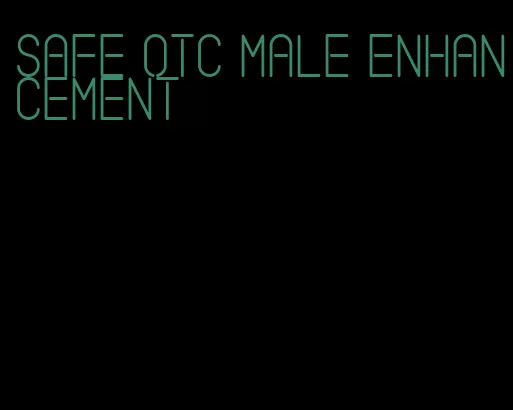 safe otc male enhancement