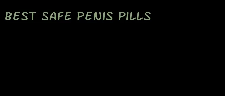 best safe penis pills