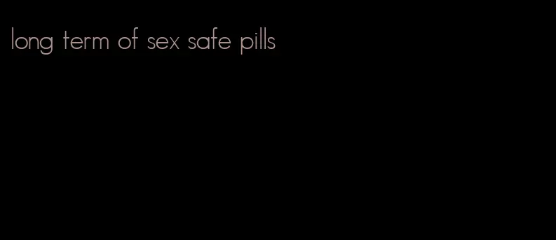 long term of sex safe pills