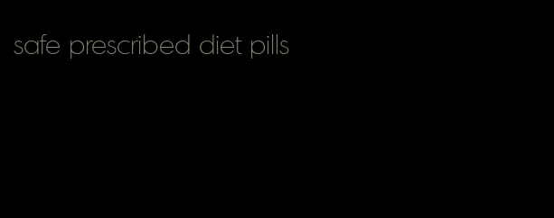 safe prescribed diet pills