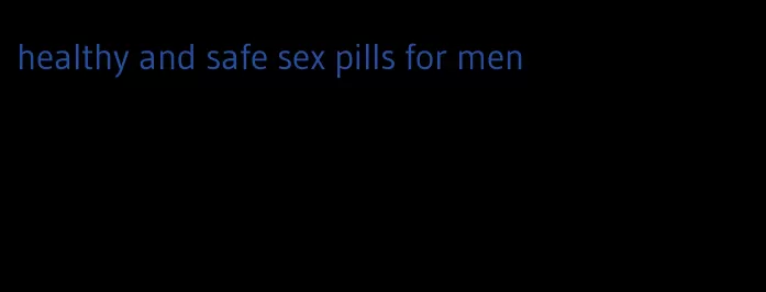 healthy and safe sex pills for men