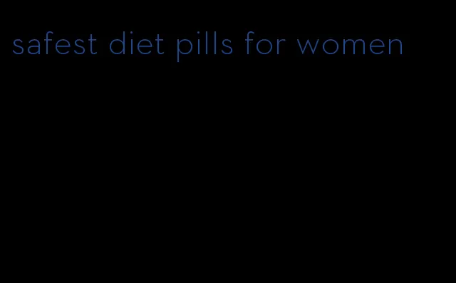 safest diet pills for women