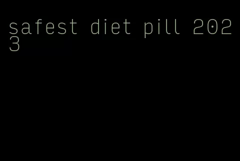 safest diet pill 2023