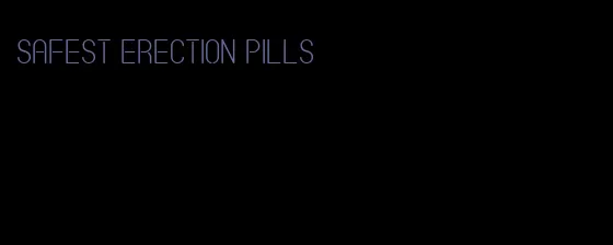 safest erection pills