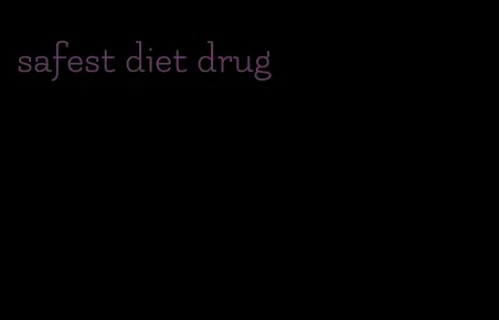 safest diet drug