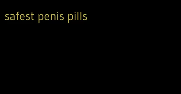 safest penis pills