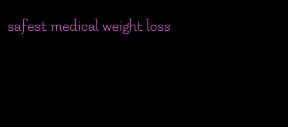 safest medical weight loss