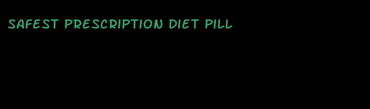 safest prescription diet pill