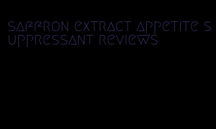 saffron extract appetite suppressant reviews