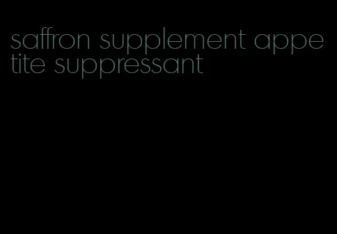 saffron supplement appetite suppressant