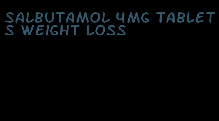 salbutamol 4mg tablets weight loss