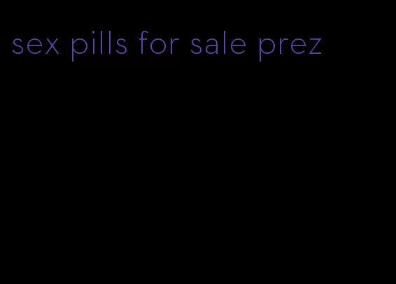 sex pills for sale prez