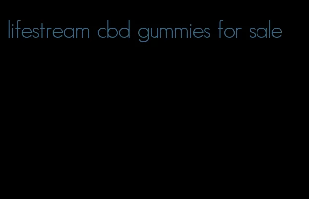 lifestream cbd gummies for sale