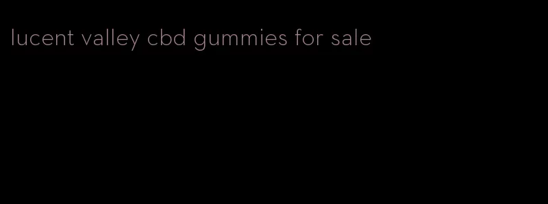 lucent valley cbd gummies for sale