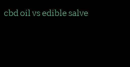 cbd oil vs edible salve