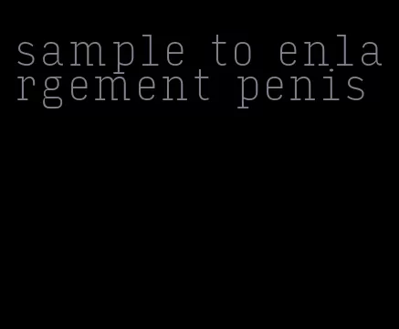 sample to enlargement penis