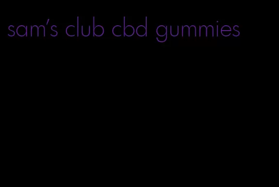 sam's club cbd gummies