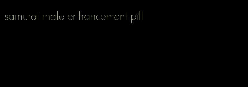 samurai male enhancement pill