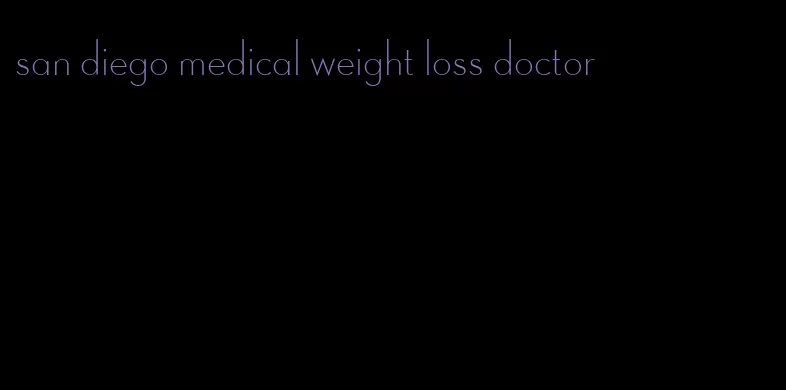 san diego medical weight loss doctor