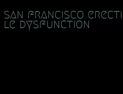 san francisco erectile dysfunction