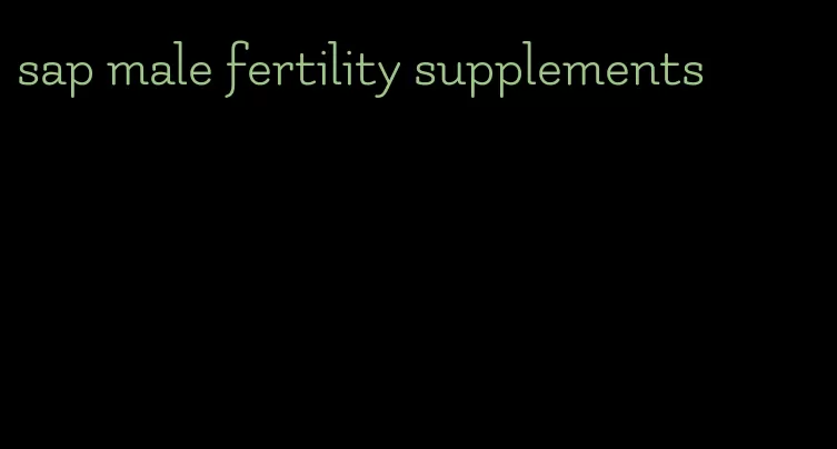 sap male fertility supplements