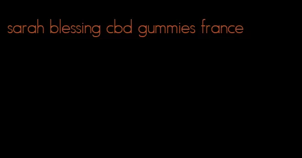 sarah blessing cbd gummies france