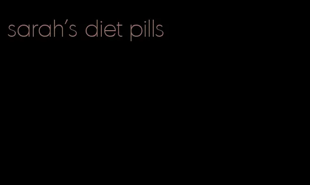 sarah's diet pills