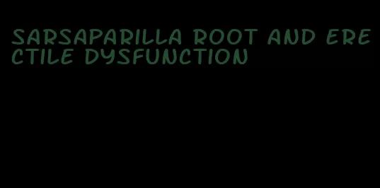 sarsaparilla root and erectile dysfunction