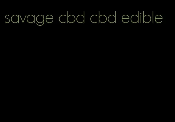 savage cbd cbd edible