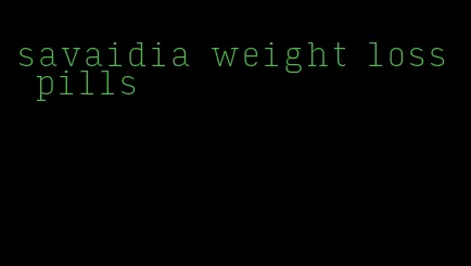 savaidia weight loss pills