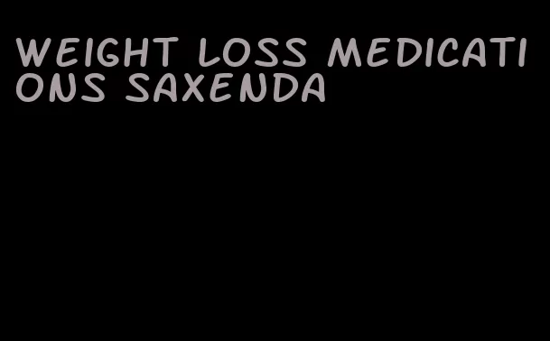 weight loss medications saxenda